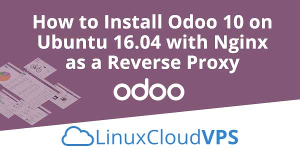 How to Install Odoo 10 on Ubuntu 16.04 with Nginx as a Reverse Proxy