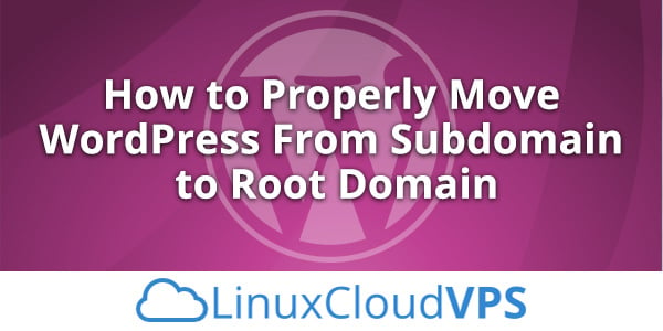 How to Move WordPress From Subdomain to Root Domain