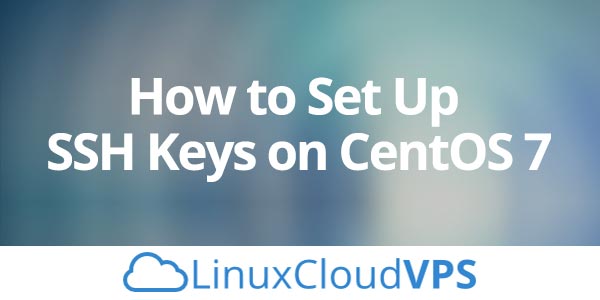 How To Set Up SSH Keys on CentOS 7