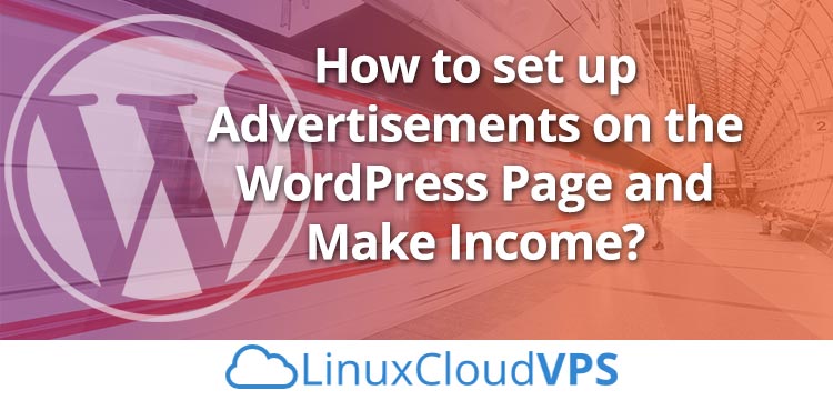 How to set up advertisements on the WordPress page and make income?