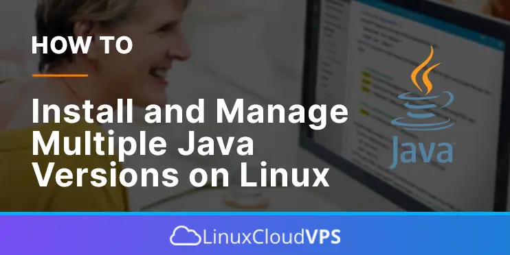 how to install and manage multiple java versions on linux