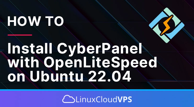how to install cyberpanel with openlitespeed on ubuntu 22.04