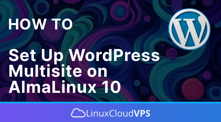 How to set up WordPress Multisite on AlmaLinux 10